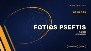 GP Radar: Fotios Pseftis — Antalyaspor’un Yunan Kaleci Transferi