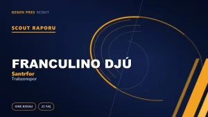 Franculino Djú Kimdir? Trabzonspor’un Yeni Gine-Bissaulu Santrforu — Scout Raporu