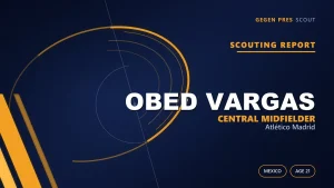 Obed Vargas Scout Raporu: Alaska’dan Atlético Madrid’e, 21 Yaşında La Liga’da İlk Yarım Sezon
