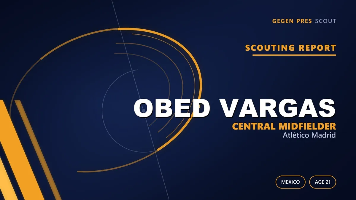Obed Vargas scouting report: from Alaska to Atlético Madrid, a first half-season in La Liga at 21