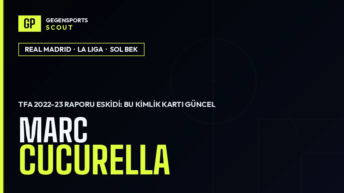 Marc Cucurella Scout Raporu 2026: TFA Hâlâ Chelsea Diyor, O Artık Real Madrid’in Dünya Şampiyonu