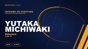 Informe de scouting de Yutaka Michiwaki: profesional a los 16, cedido para formarse a los 20