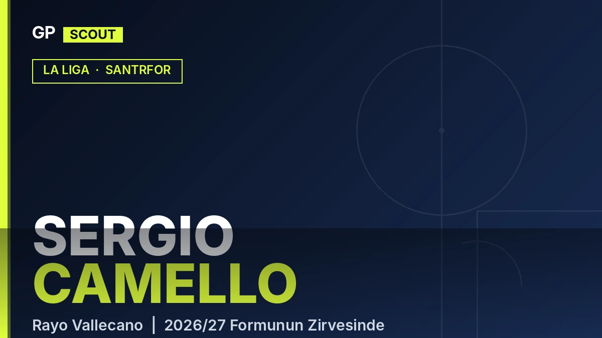 Sergio Camello Scout Raporu 2026: Como’nun 10 Milyon Euroluk Teklifi ile Rayo Vallecano Arasında Kalan Santrfor